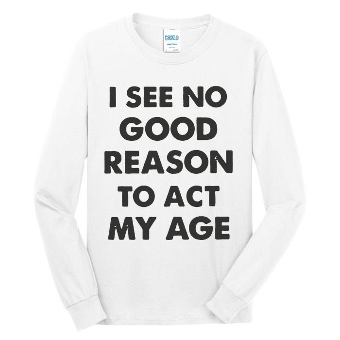 Act My Age Funny Guys Shirts With Quotes On Tall Long Sleeve T-Shirt