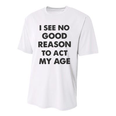 Act My Age Funny Guys Shirts With Quotes On Youth Performance Sprint T-Shirt