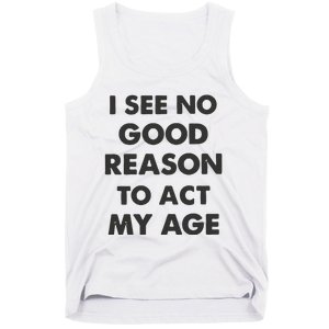 Act My Age Funny Guys Shirts With Quotes On Tank Top