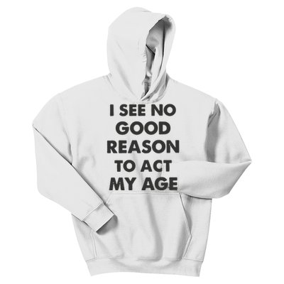 Act My Age Funny Guys Shirts With Quotes On Kids Hoodie