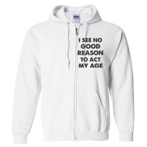 Act My Age Funny Guys Shirts With Quotes On Full Zip Hoodie