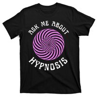 Ask Me About Hypnosis T-Shirt