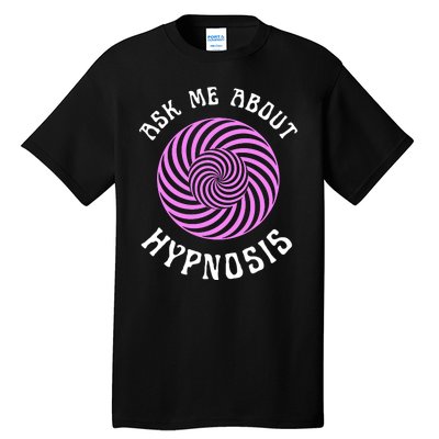 Ask Me About Hypnosis Tall T-Shirt