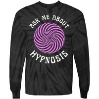 Ask Me About Hypnosis Tie-Dye Long Sleeve Shirt