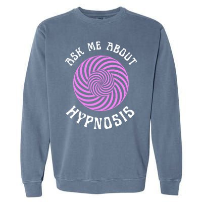 Ask Me About Hypnosis Garment-Dyed Sweatshirt