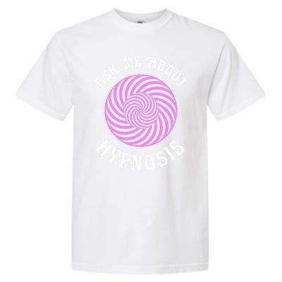 Ask Me About Hypnosis Garment-Dyed Heavyweight T-Shirt