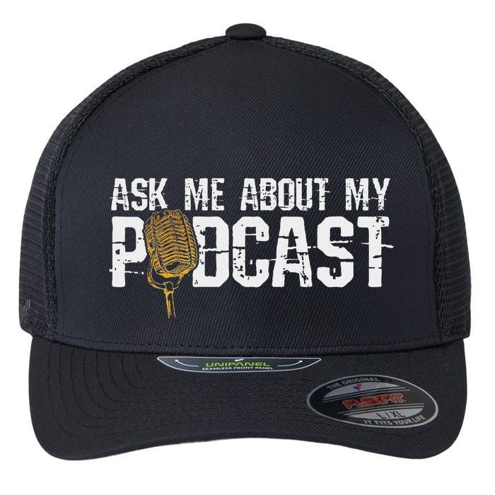 Ask Me About My Podcast Broadcaster Podcaster Host Flexfit Unipanel Trucker Cap