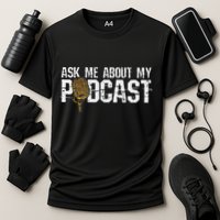 Ask Me About My Podcast Broadcaster Podcaster Host Performance Shirt