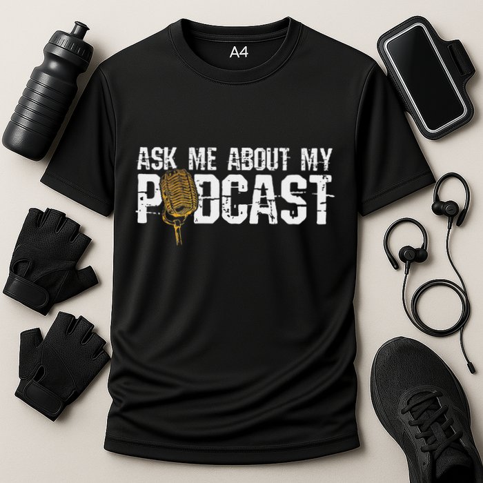 Ask Me About My Podcast Broadcaster Podcaster Host Performance Shirt