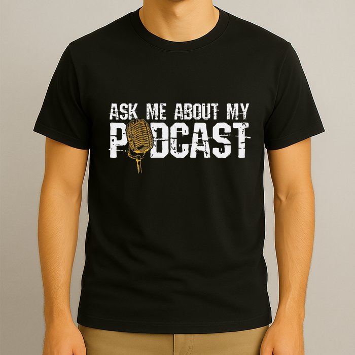Ask Me About My Podcast Broadcaster Podcaster Host T-Shirt