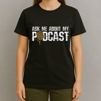 Ask Me About My Podcast Broadcaster Podcaster Host T-Shirt