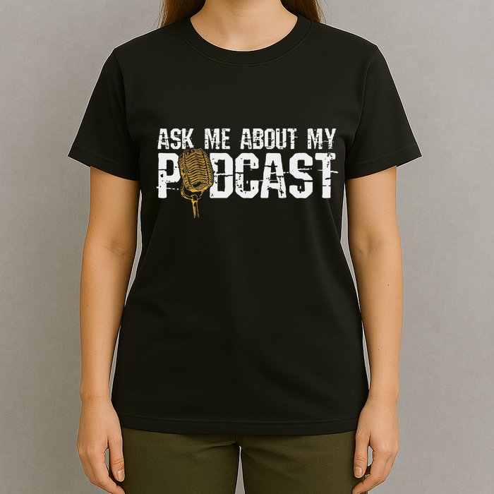 Ask Me About My Podcast Broadcaster Podcaster Host T-Shirt