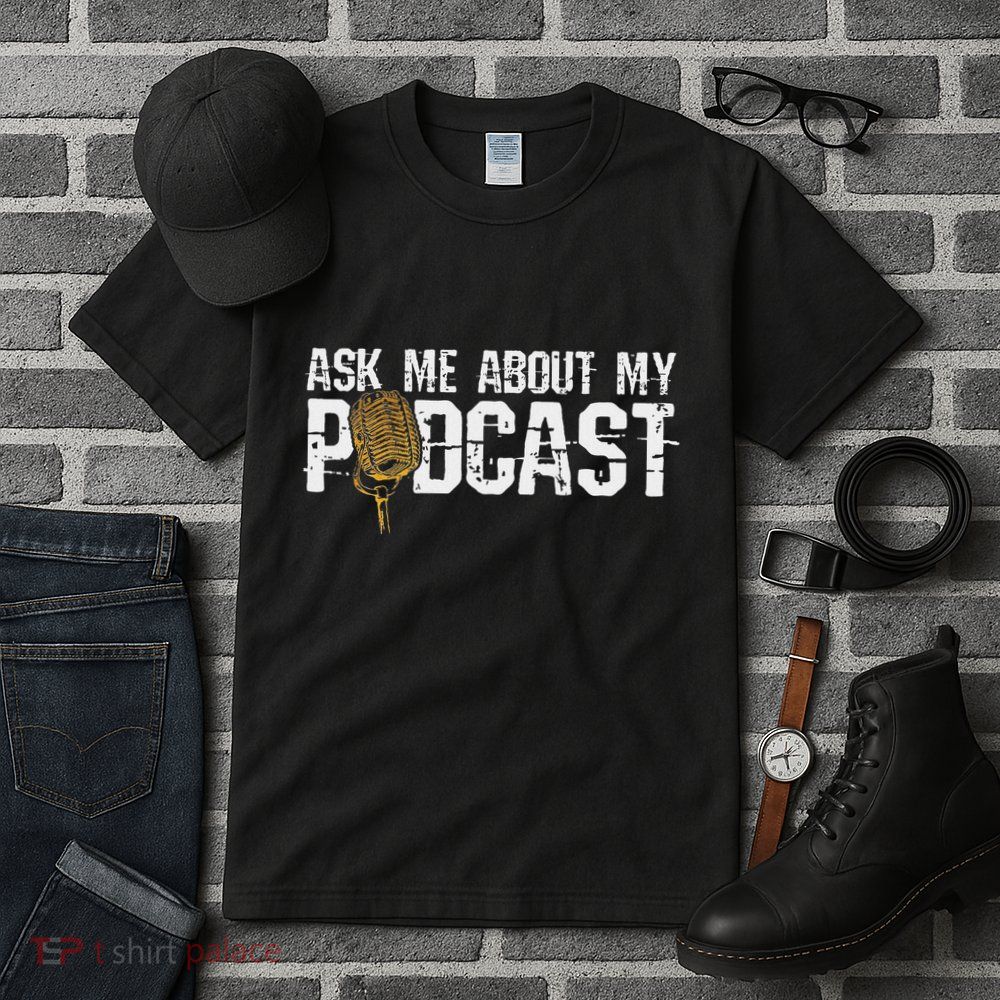 Ask Me About My Podcast Broadcaster Podcaster Host Tall T-Shirt