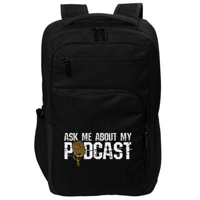 Ask Me About My Podcast Broadcaster Podcaster Host Impact Tech Backpack
