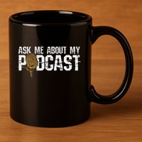 Ask Me About My Podcast Broadcaster Podcaster Host 11oz C Handle Ceramic Mug
