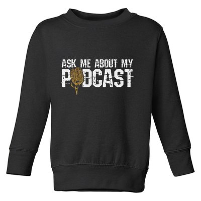 Ask Me About My Podcast Broadcaster Podcaster Host Toddler Sweatshirt