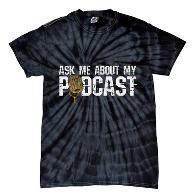 Ask Me About My Podcast Broadcaster Podcaster Host Tie-Dye T-Shirt