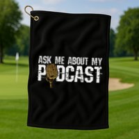 Ask Me About My Podcast Broadcaster Podcaster Host Golf Towel