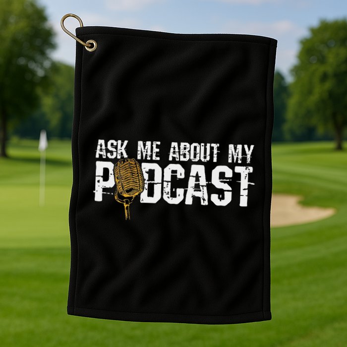 Ask Me About My Podcast Broadcaster Podcaster Host Golf Towel