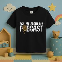 Ask Me About My Podcast Broadcaster Podcaster Host Toddler T-Shirt