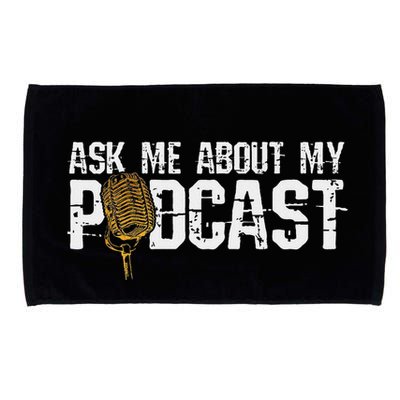 Ask Me About My Podcast Broadcaster Podcaster Host Microfiber Hand Towel