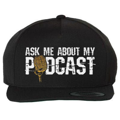 Ask Me About My Podcast Broadcaster Podcaster Host Wool Snapback Cap