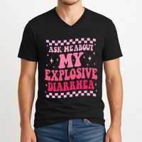 Ask Me About My Explosive Diarrhea Funny Poop Meme Groovy V-Neck T-Shirt