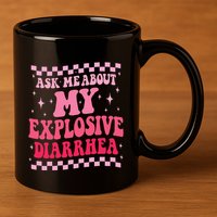 Ask Me About My Explosive Diarrhea Funny Poop Meme Groovy 11oz C Handle Ceramic Mug