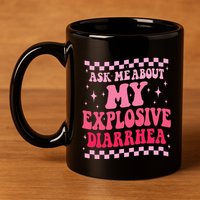 Ask Me About My Explosive Diarrhea Funny Poop Meme Groovy 11oz C Handle Ceramic Mug