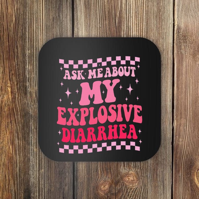 Ask Me About My Explosive Diarrhea Funny Poop Meme Groovy Coaster