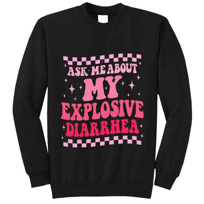 Ask Me About My Explosive Diarrhea Funny Poop Meme Groovy Tall Sweatshirt