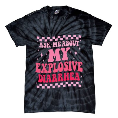 Ask Me About My Explosive Diarrhea Funny Poop Meme Groovy Tie-Dye T-Shirt