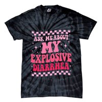 Ask Me About My Explosive Diarrhea Funny Poop Meme Groovy Tie-Dye T-Shirt