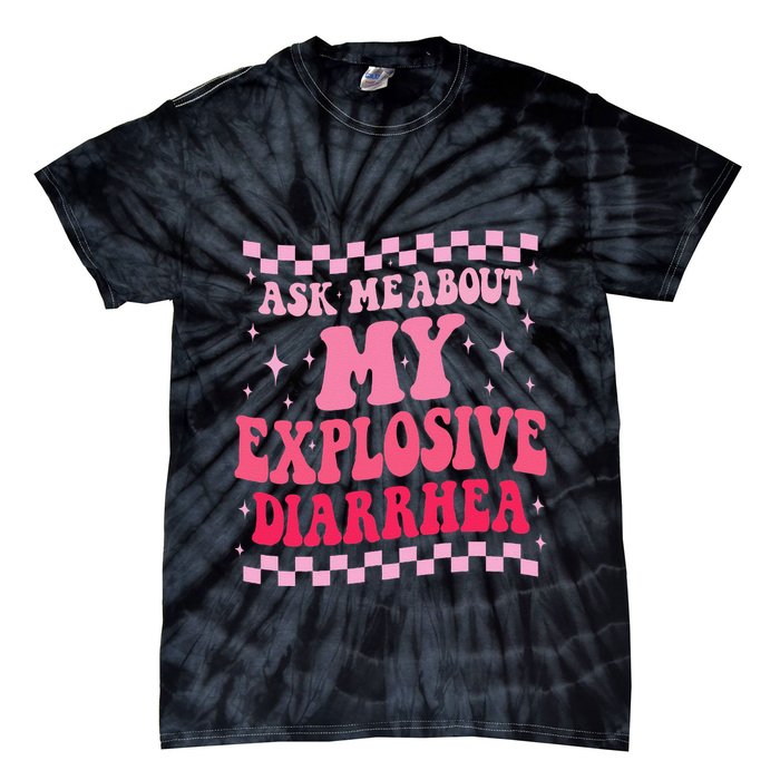 Ask Me About My Explosive Diarrhea Funny Poop Meme Groovy Tie-Dye T-Shirt