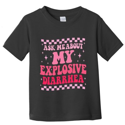 Ask Me About My Explosive Diarrhea Funny Poop Meme Groovy Toddler T-Shirt