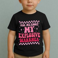 Ask Me About My Explosive Diarrhea Funny Poop Meme Groovy Toddler T-Shirt