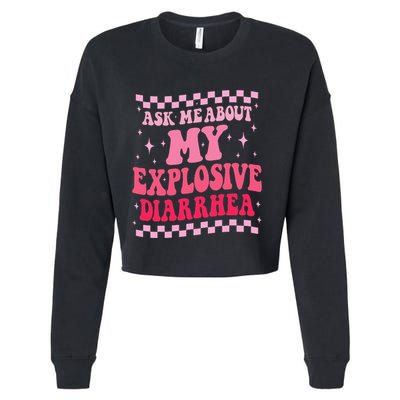 Ask Me About My Explosive Diarrhea Funny Poop Meme Groovy Cropped Pullover Crew