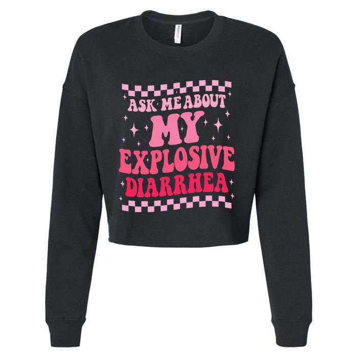 Ask Me About My Explosive Diarrhea Funny Poop Meme Groovy Cropped Pullover Crew