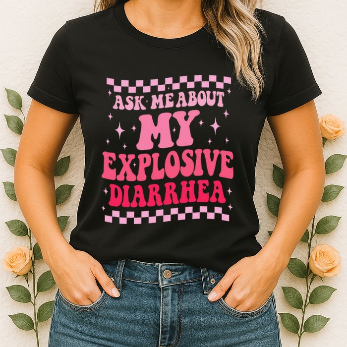 Ask Me About My Explosive Diarrhea Funny Poop Meme Groovy Womens T-Shirt