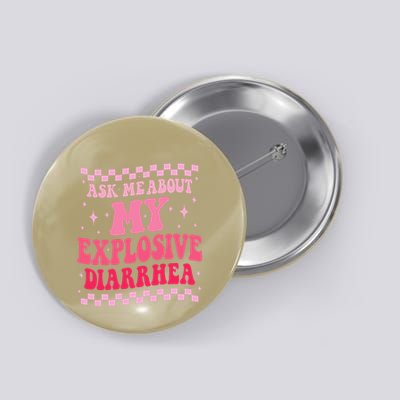 Ask Me About My Explosive Diarrhea Funny Poop Meme Groovy Button