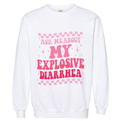 Ask Me About My Explosive Diarrhea Funny Poop Meme Groovy Garment-Dyed Sweatshirt