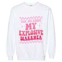 Ask Me About My Explosive Diarrhea Funny Poop Meme Groovy Garment-Dyed Sweatshirt