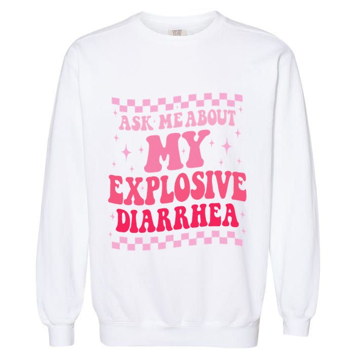 Ask Me About My Explosive Diarrhea Funny Poop Meme Groovy Garment-Dyed Sweatshirt