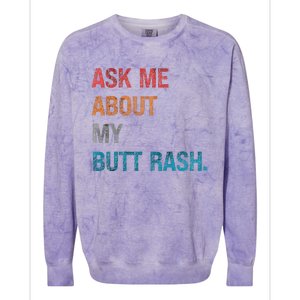 Ask Me About My Butt Rash Colorblast Crewneck Sweatshirt