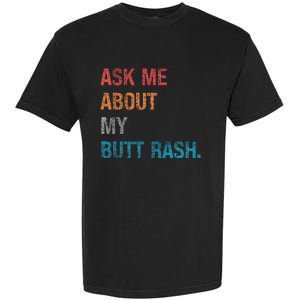 Ask Me About My Butt Rash Garment-Dyed Heavyweight T-Shirt