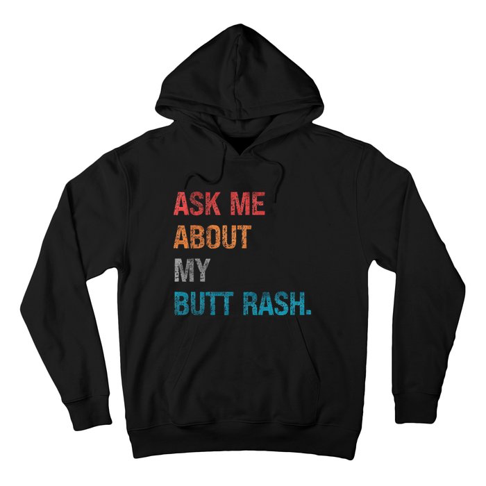 Ask Me About My Butt Rash Hoodie