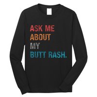 Ask Me About My Butt Rash Long Sleeve Shirt