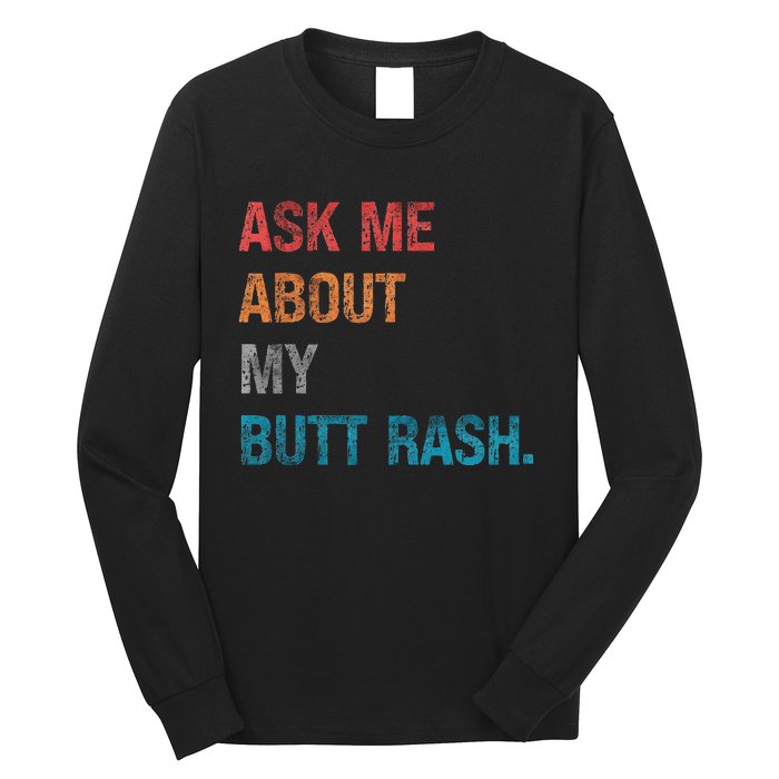 Ask Me About My Butt Rash Long Sleeve Shirt