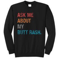 Ask Me About My Butt Rash Sweatshirt