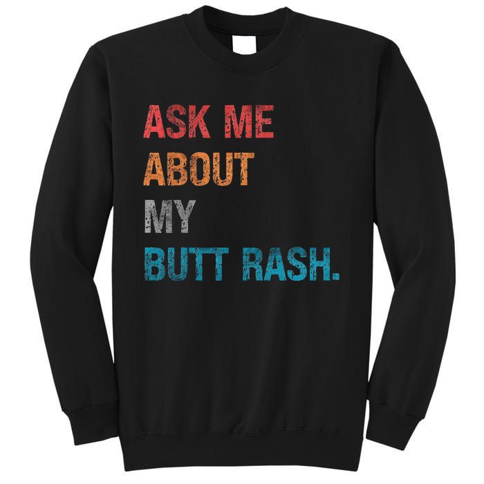 Ask Me About My Butt Rash Sweatshirt